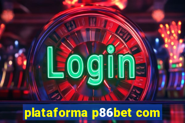 plataforma p86bet com